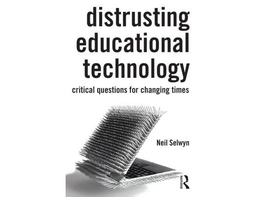 Distrusting Educational Technology: Critical Questions for Changing Times