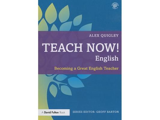 Teach Now! English: Becoming a Great English Teacher