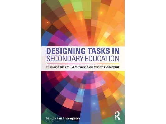 Designing Tasks in Secondary Education: Enhancing subject understanding and student engagement