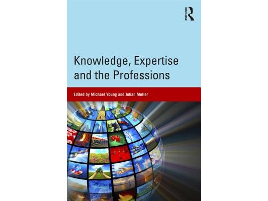 Knowledge, Expertise and the Professions