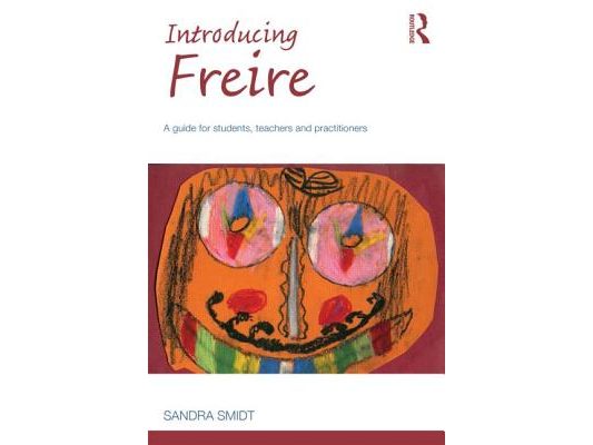 Introducing Freire: A guide for students, teachers and practitioners
