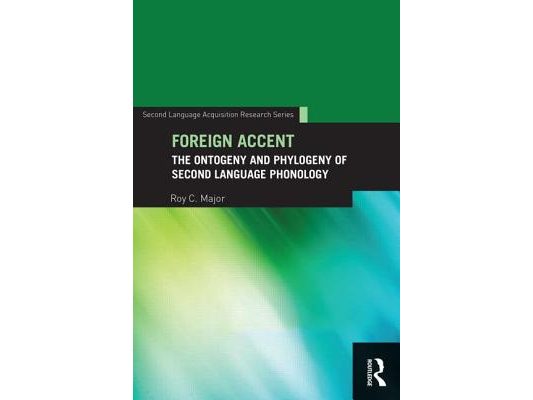 Foreign Accent: The Ontogeny and Phylogeny of Second Language Phonology