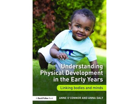 Understanding Physical Development in the Early Years: Linking bodies and minds