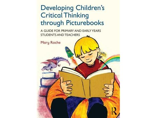 Developing Children's Critical Thinking through Picturebooks: A guide for primary and early years students and teachers
