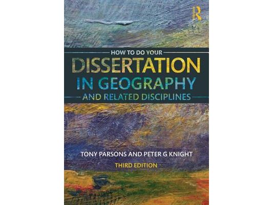 How To Do Your Dissertation in Geography and Related Disciplines