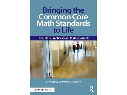 Bringing the Common Core Math Standards to Life: Exemplary Practices from Middle Schools