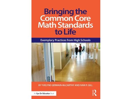 Bringing the Common Core Math Standards to Life: Exemplary Practices from High Schools