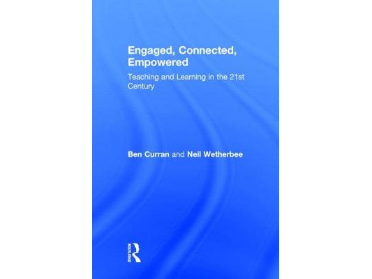 Engaged, Connected, Empowered: Teaching and Learning in the 21st Century