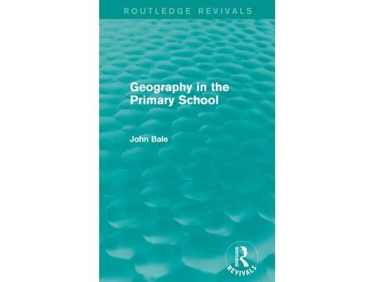 Geography in the Primary School (Routledge Revivals)