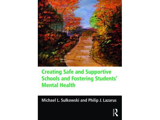 Creating Safe and Supportive Schools and Fostering Students' Mental Health