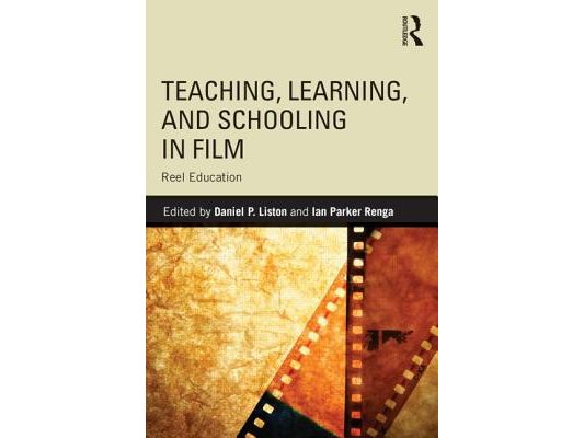 Teaching, Learning, and Schooling in Film: Reel Education