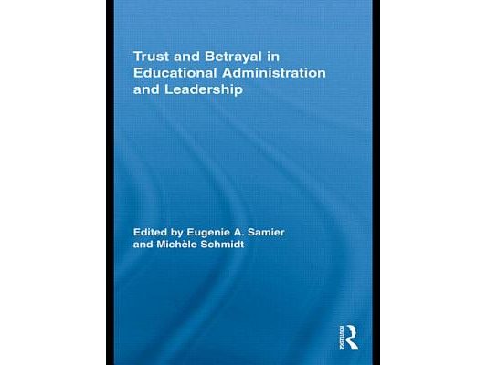 Trust and Betrayal in Educational Administration and Leadership