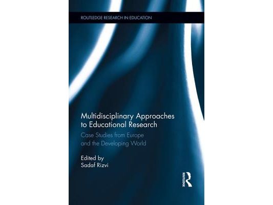Multidisciplinary Approaches to Educational Research: Case Studies from Europe and the Developing World