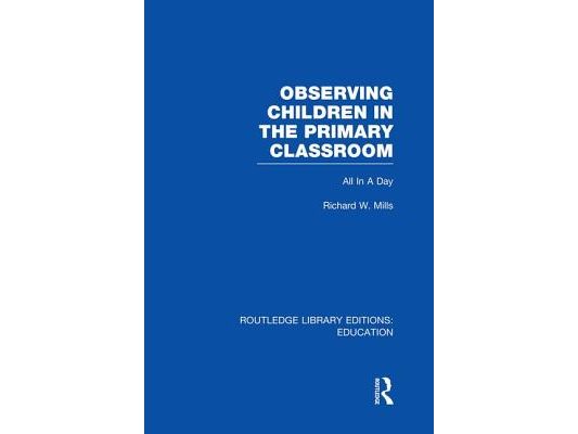 Observing Children in the Primary Classroom (RLE Edu O): All In A Day