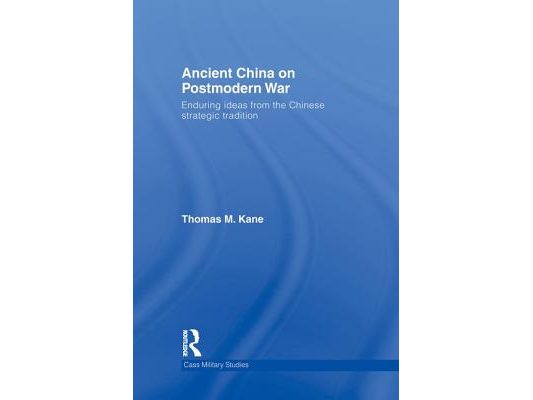 Ancient China on Postmodern War: Enduring Ideas from the Chinese Strategic Tradition