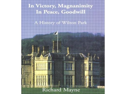 In Victory, Magnanimity, in Peace, Goodwill: A History of Wilton Park