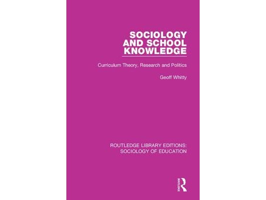 Sociology and School Knowledge: Curriculum Theory, Research and Politics