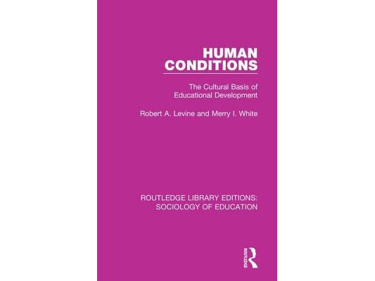 Human Conditions: The Cultural Basis of Educational Developments