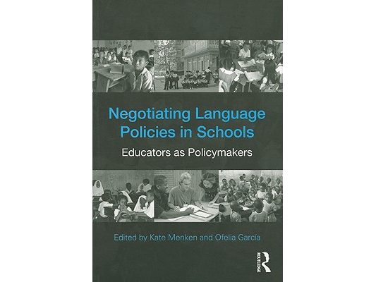 Negotiating Language Policies in Schools: Educators as Policymakers