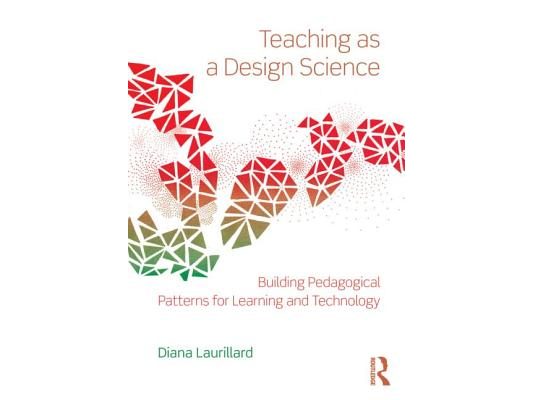 Teaching as a Design Science: Building Pedagogical Patterns for Learning and Technology