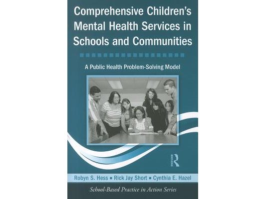 Comprehensive Children's Mental Health Services in Schools and Communities: A Public Health Problem-Solving Model [With CDROM]