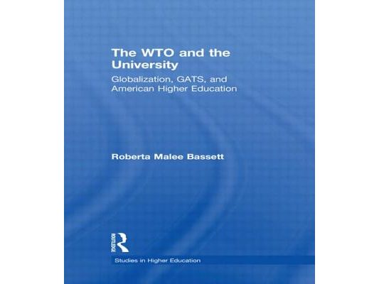 The WTO and the University: Globalization, GATS, and American Higher Education