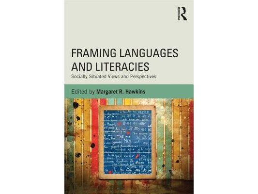 Framing Languages and Literacies: Socially Situated Views and Perspectives