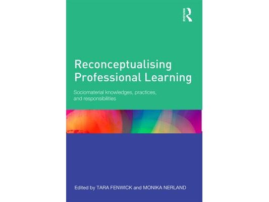 Reconceptualising Professional Learning: Sociomaterial knowledges, practices and responsibilities