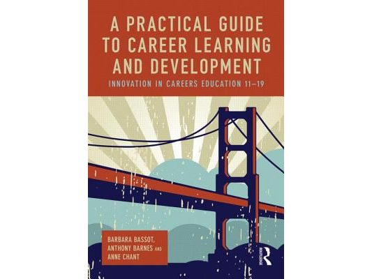 A Practical Guide to Career Learning and Development: Innovation in careers education 11-19