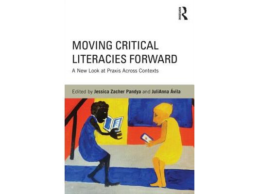 Moving Critical Literacies Forward: A New Look at Praxis Across Contexts