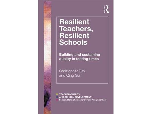 Resilient Teachers, Resilient Schools: Building and sustaining quality in testing times