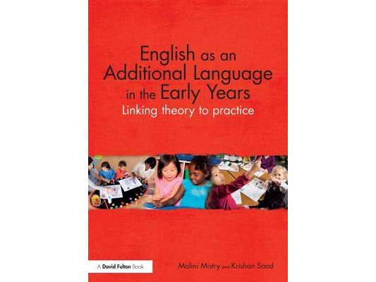 English as an Additional Language in the Early Years: Linking theory to practice
