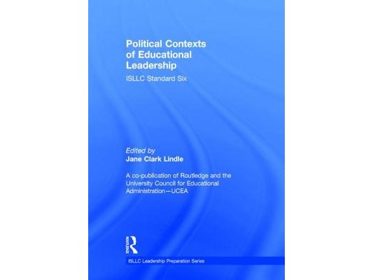 Political Contexts of Educational Leadership: ISLLC Standard Six