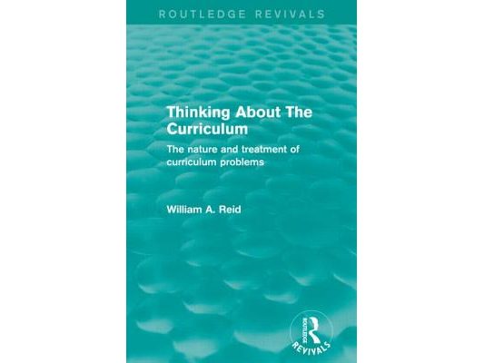 Thinking About The Curriculum (Routledge Revivals): The nature and treatment of curriculum problems