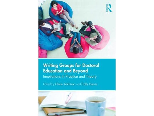 Writing Groups for Doctoral Education and Beyond: Innovations in practice and theory