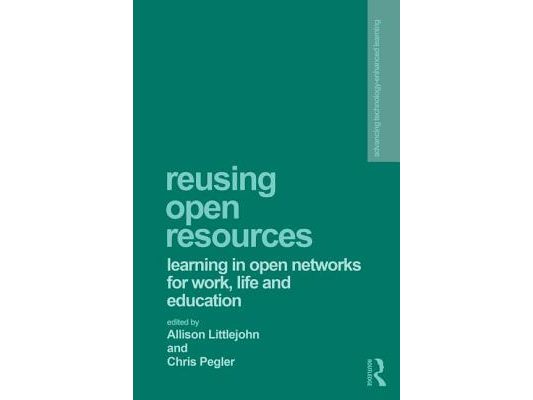 Reusing Open Resources: Learning in Open Networks for Work, Life and Education
