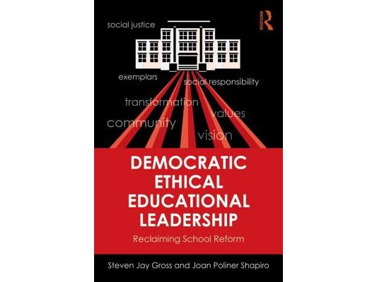 Democratic Ethical Educational Leadership: Reclaiming School Reform