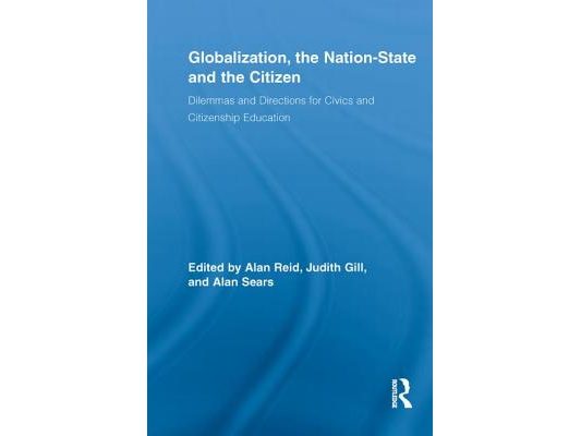 Globalization, the Nation-State and the Citizen: Dilemmas and Directions for Civics and Citizenship Education