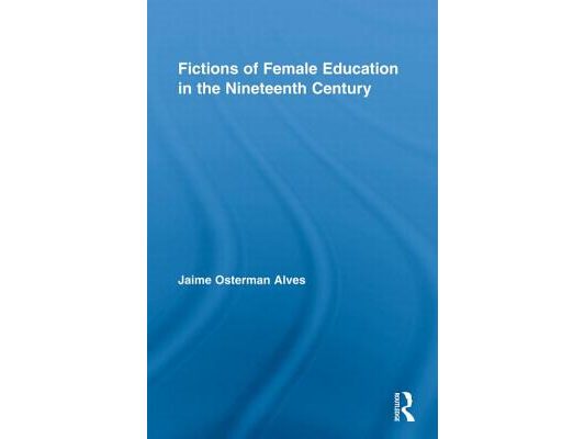 Fictions of Female Education in the Nineteenth Century