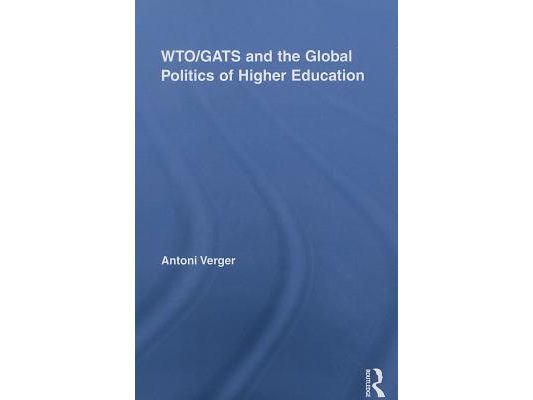 WTO/GATS and the Global Politics of Higher Education