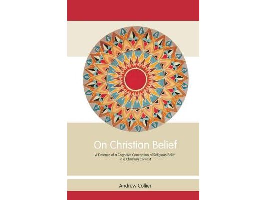 On Christian Belief: A Defence of a Cognitive Conception of Religious Belief in a Christian Context