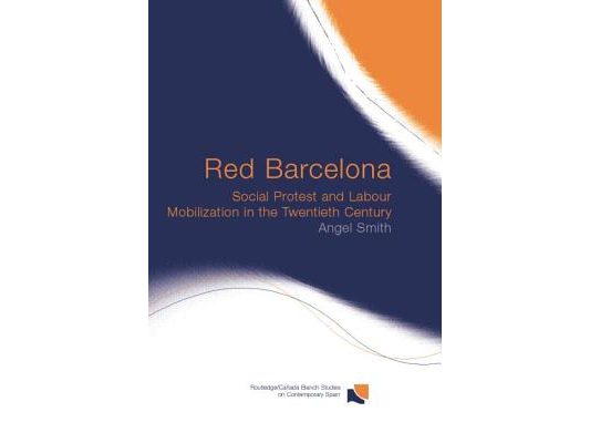 Red Barcelona: Social Protest and Labour Mobilization in the Twentieth Century