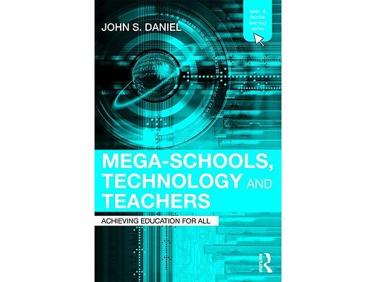 Mega-Schools, Technology and Teachers: Achieving Education for All