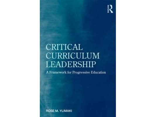 Critical Curriculum Leadership: A Framework for Progressive Education