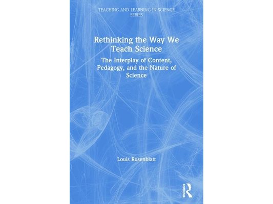 Rethinking the Way We Teach Science: The Interplay of Content, Pedagogy, and the Nature of Science
