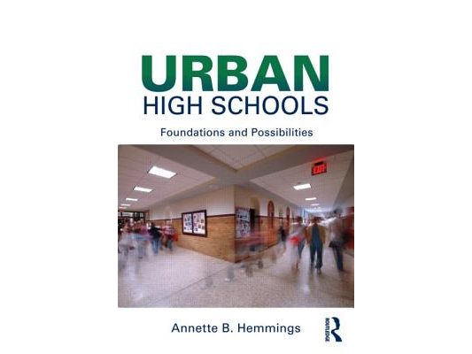Urban High Schools: Foundations and Possibilities