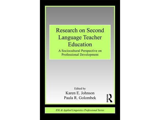 Research on Second Language Teacher Education: A Sociocultural Perspective on Professional Development
