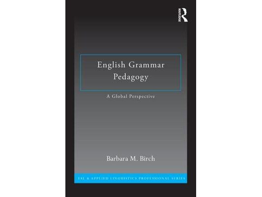 English Grammar Pedagogy: A Global Perspective