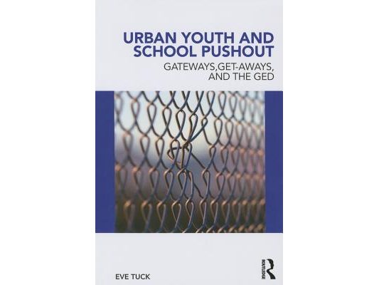 Urban Youth and School Pushout: Gateways, Get-aways, and the GED