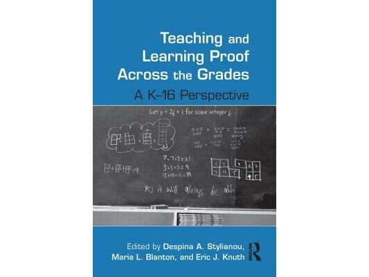 Teaching and Learning Proof Across the Grades: A K-16 Perspective
